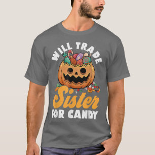 Will Trade Sister For Candy Family Brothers Happy T-Shirt