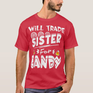 Will Trade Sister For Candy Halloween Costume Funn T-Shirt