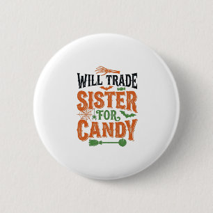 Will Trade Sister For Candy Halloween Shirt Design 6 Cm Round Badge