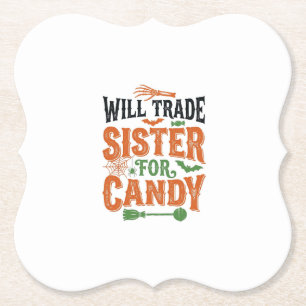 Will Trade Sister For Candy Halloween Shirt Design Paper Coaster