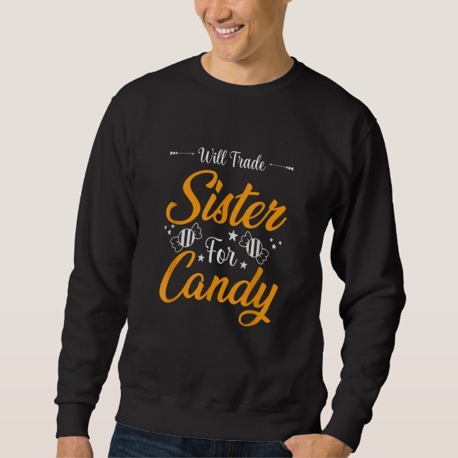 Will Trade Sister for Candy  Halloween Sweatshirt (Front)