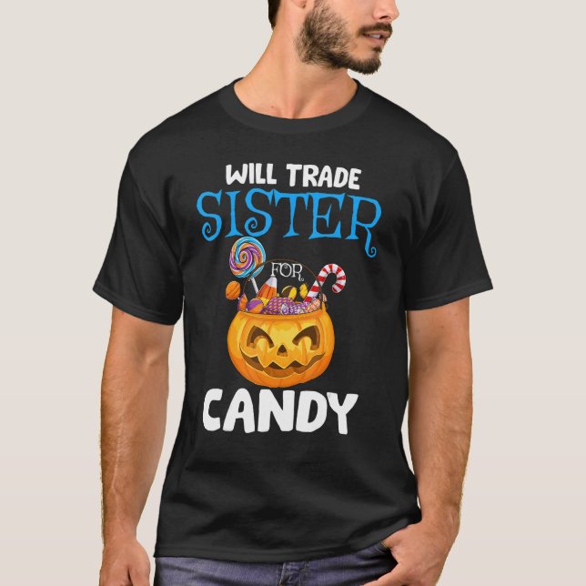 Will Trade Sister For Candy Matching Halloween Bro T-Shirt (Front)