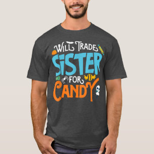 Will Trade Sister for CandyFunny Halloween Brother T-Shirt
