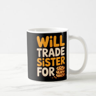 Will Trade Sister For Cookies Funny Thanksgiving B Coffee Mug