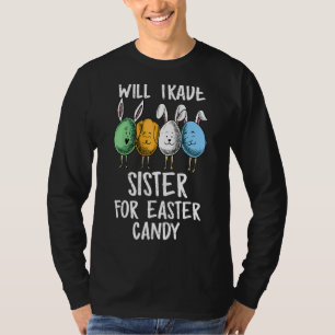 Will Trade Sister For Easter Candy  Boys Kids Todd T-Shirt