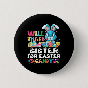 Will Trade Sister For Easter Candy Eggs Cute Kids  6 Cm Round Badge