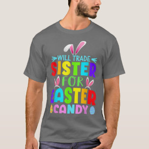 Will Trade Sister for Easter Candy Eggs Cute Kids T-Shirt