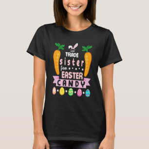 Will Trade Sister For Easter Candy Eggs Cute Kids T-Shirt