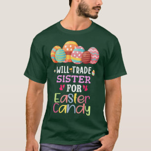 Will Trade Sister For Easter Candy Eggs Cute Kids  T-Shirt