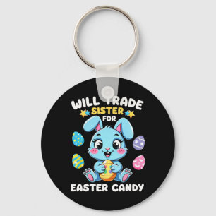 Will Trade Sister For Easter Candy Funny Boys Happ Key Ring