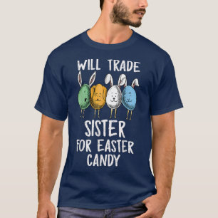 Will Trade Sister For Easter Candy Funny Boys Kids T-Shirt