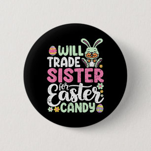 Will Trade Sister For Easter Candy Funny Boys Todd 6 Cm Round Badge
