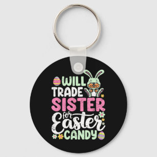 Will Trade Sister For Easter Candy Funny Boys Todd Key Ring