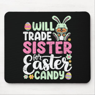 Will Trade Sister For Easter Candy Funny Boys Todd Mouse Pad
