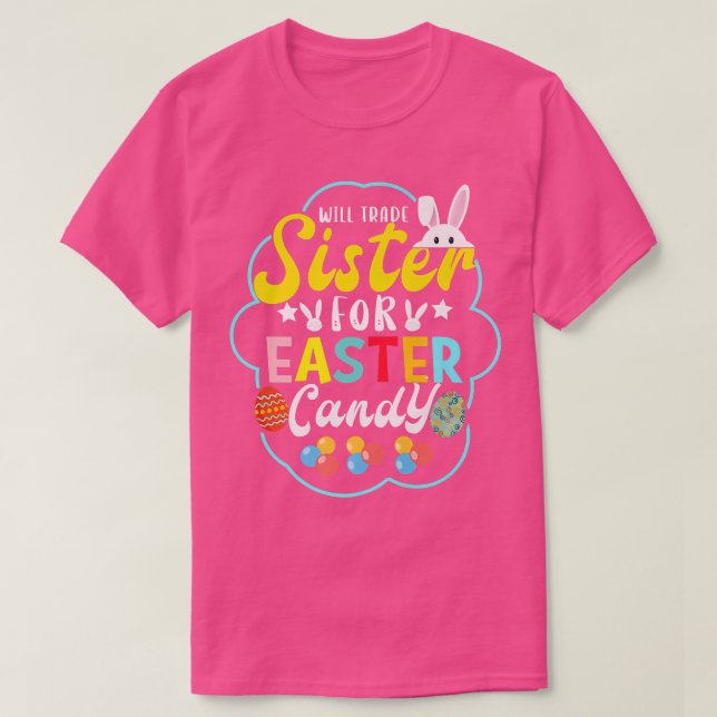 Will Trade Sister For Easter Candy Funny Easter Bo T-Shirt (Design Front)
