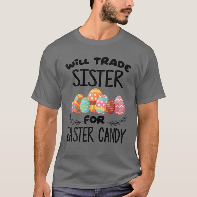 Will Trade Sister For Easter Candy Funny Egg Bunny T-Shirt (Front)