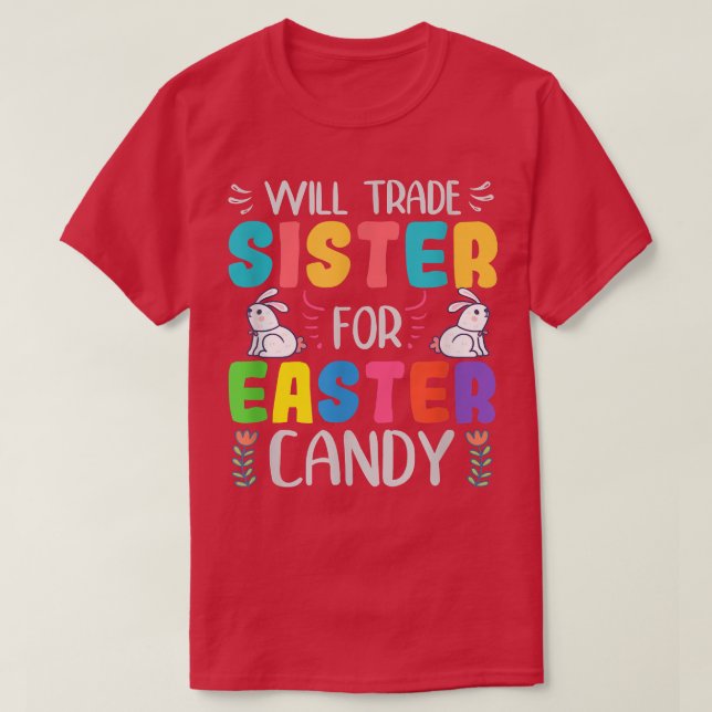 Will Trade Sister for Easter Candy Tee Bunny Funny (Design Front)