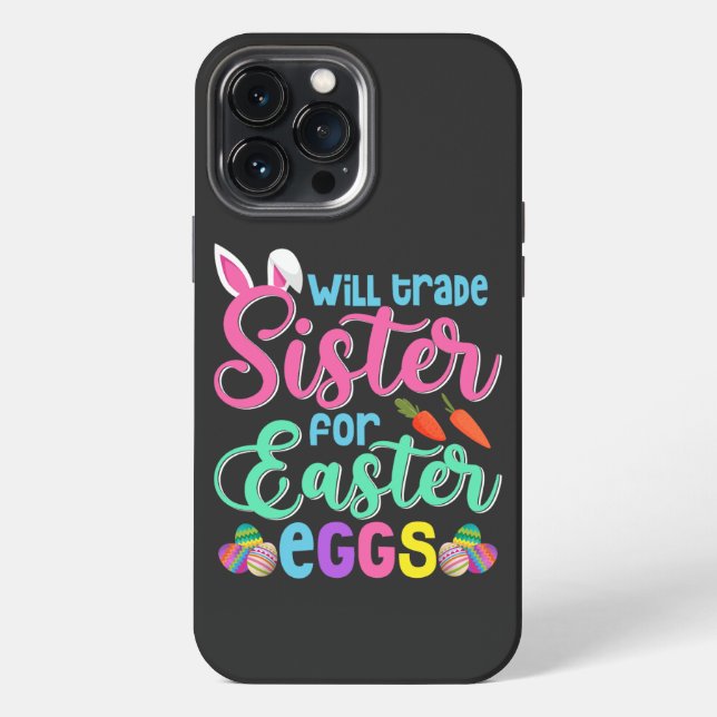 Will Trade Sister for Easter Eggs, Happy Easter iPhone Case (Back)