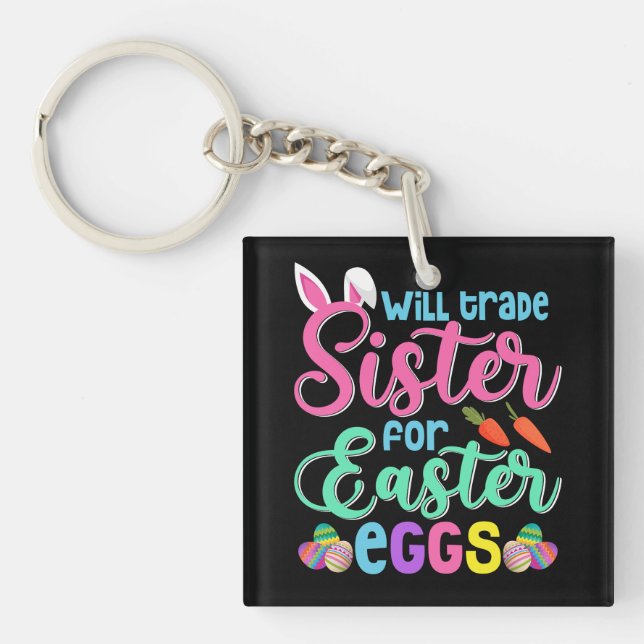 Will Trade Sister for Easter Eggs, Happy Easter Key Ring (Front)