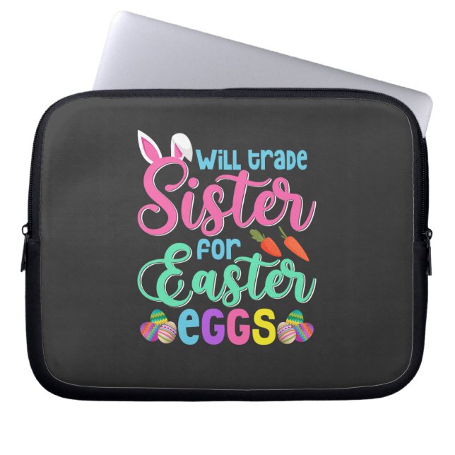 Will Trade Sister for Easter Eggs, Happy Easter Laptop Sleeve (Front)