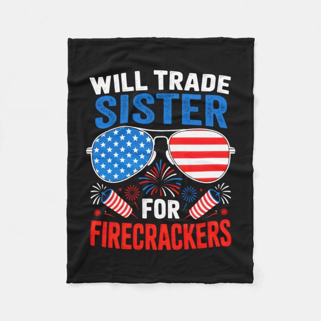 Will trade sister for firecrackers funny 4th of fleece blanket (Front)