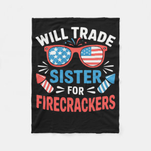 Will Trade Sister For Firecrackers Funny 4th Of Ju Fleece Blanket