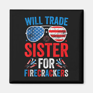 Will Trade Sister For Firecrackers Funny 4th Of Ju Magnet