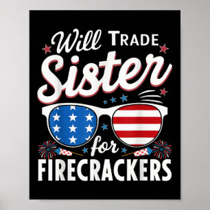 Will Trade Sister For Firecrackers Funny 4th Of Ju Poster