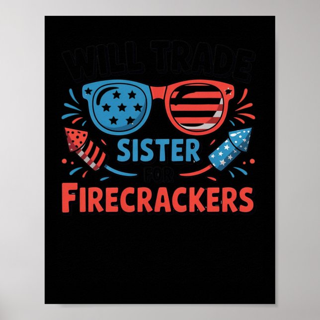 Will Trade Sister For Firecrackers Funny 4th Of Ju Poster (Front)