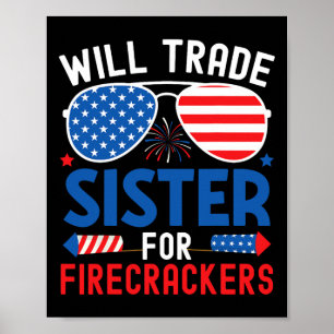 Will Trade Sister For Firecrackers Funny 4th Of Ju Poster