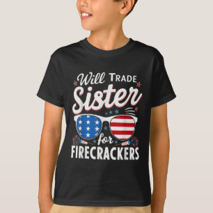 Will Trade Sister For Firecrackers Funny 4th Of Ju T-Shirt
