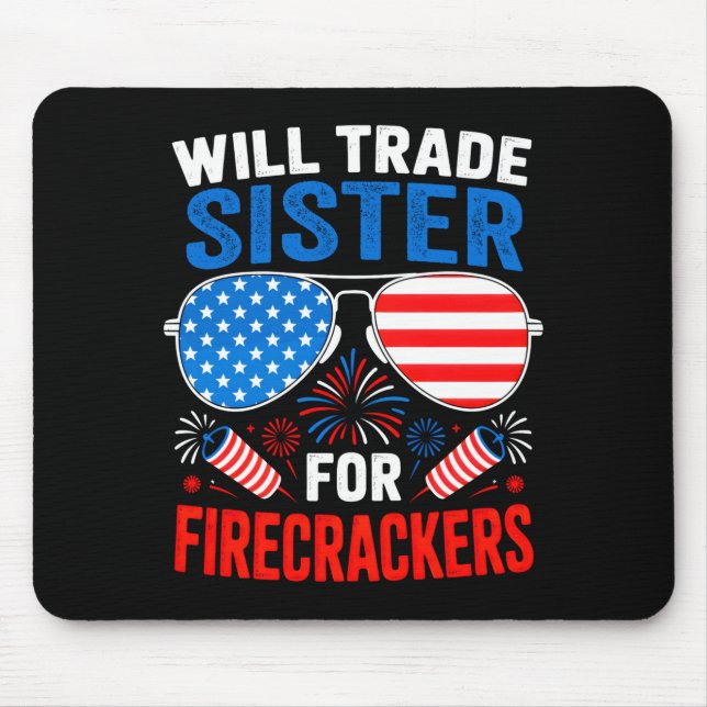 Will trade sister for firecrackers funny 4th of mouse pad (Front)