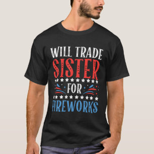 Will Trade Sister For Fireworks 4Th Of July Femini T-Shirt