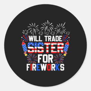 Will Trade Sister For Fireworks Funny 4th Of July Classic Round Sticker