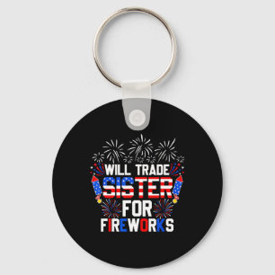 Will Trade Sister For Fireworks Funny 4th Of July  Key Ring
