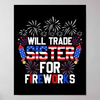 Will Trade Sister For Fireworks Funny 4th Of July  Poster