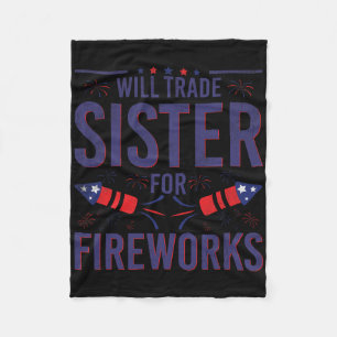 Will Trade Sister For Fireworks Sister Brother 4th Fleece Blanket