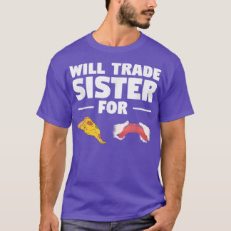 Will Trade Sister For Pizza And Video Game Gaming T-Shirt