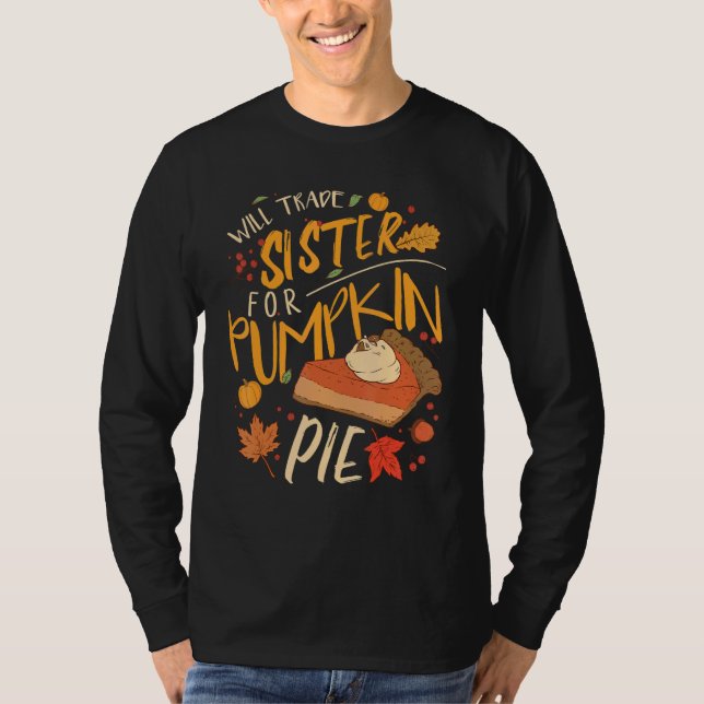 Will Trade Sister For Pumpkin Pie T-Shirt (Front)