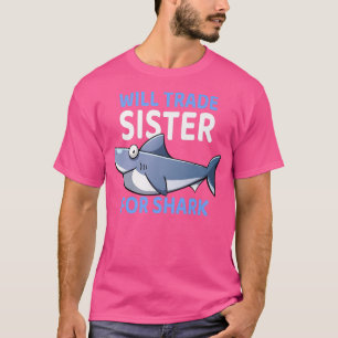 Will Trade Sister For Shark I Shark Fish I Kids Sh T-Shirt