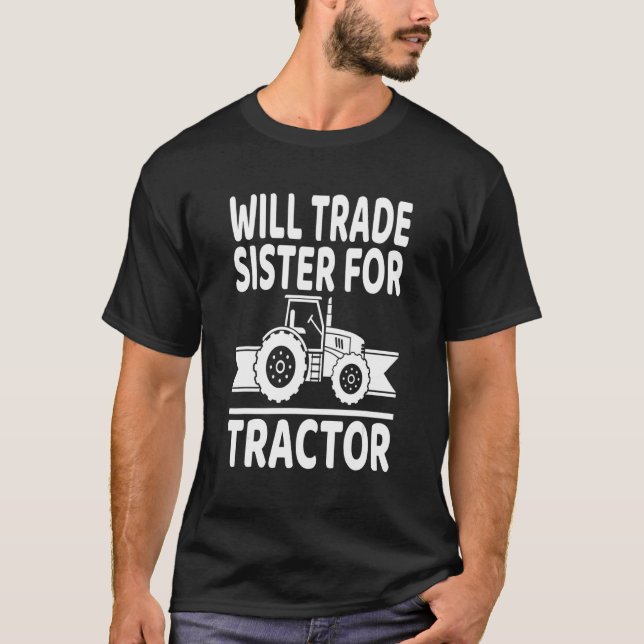 Will Trade Sister For Tractor    Farmer T-Shirt (Front)
