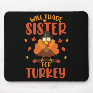 Will Trade Sister For Turkey Fall Family Thanksgiv Mouse Pad