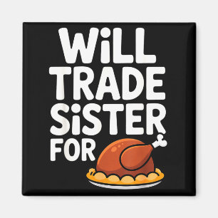 Will Trade Sister For Turkey Funny Thanksgiving Di Magnet