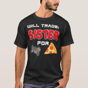 Will Trade Sister For Video Games And T-Shirt