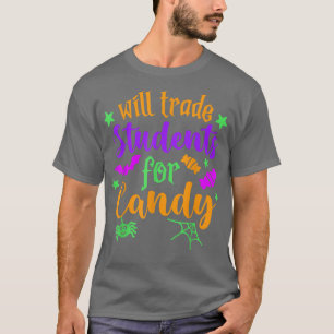 Will Trade Students For Candy Funny Halloween Part T-Shirt
