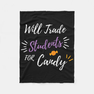 Will Trade Students For Candy Funny Halloween Teac Fleece Blanket