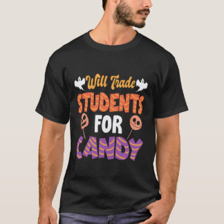 Will Trade Students For Candy Funny Halloween Teac T-Shirt