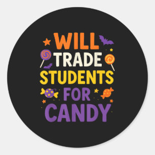 Will Trade Students For Candy Funny Quotes Hallowe Classic Round Sticker