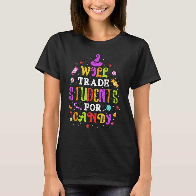 Will Trade Students For Candy Funny Tee Teacher Ha (Front)
