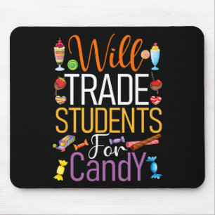 Will Trade Students For Candy Teacher Cute Hallowe Mouse Pad